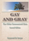 Gay and Gray : The Older Homosexual Man, Second Edition - Book