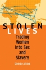 Stolen Lives : Trading Women Into Sex and Slavery - Book