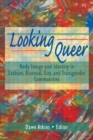 Looking Queer : Body Image and Identity in Lesbian, Bisexual, Gay, and Transgender Communities - Book