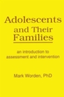 Adolescents and Their Families : An Introduction to Assessment and Intervention - Book