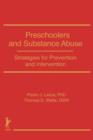 Preschoolers and Substance Abuse : Strategies for Prevention and Intervention - Book