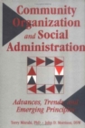 Community Organization and Social Administration : Advances, Trends, and Emerging Principles - Book
