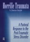Horrific Traumata : A Pastoral Response to the Post-Traumatic Stress Disorder - Book