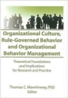 Organizational Culture, Rule-Governed Behavior and Organizational Behavior Management : Theoretical Foundations and Implications for Research and Practice - Book