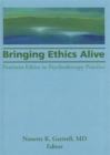 Bringing Ethics Alive : Feminist Ethics in Psychotherapy Practice - Book
