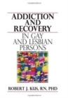 Addiction and Recovery in Gay and Lesbian Persons - Book