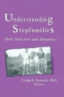 Understanding Stepfamilies : Their Structure and Dynamics - Book