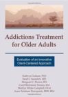 Addictions Treatment for Older Adults : Evaluation of an Innovative Client-Centered Approach - Book