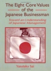 The Eight Core Values of the Japanese Businessman : Toward an Understanding of Japanese Management - Book