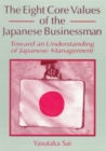 The Eight Core Values of the Japanese Businessman : Toward an Understanding of Japanese Management - Book