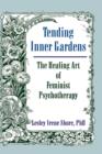 Tending Inner Gardens : The Healing Art of Feminist Psychotherapy - Book