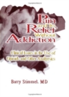 Pain and Its Relief Without Addiction : Clinical Issues in the Use of Opioids and Other Analgesics - Book