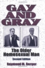Gay and Gray : The Older Homosexual Man, Second Edition - Book
