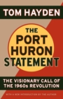 The Port Huron Statement : The Vision Call of the 1960s Revolution - Book