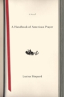 A Handbook of American Prayer : A Novel - Book