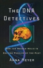 The DNA Detectives : How the Double Helix is Solving Puzzles of the Past - Book