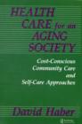 Health Care for an Aging Society : Cost-Conscious Community Care and Self-Care Approaches - Book