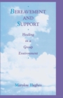 Bereavement and Support : Healing in a Group Environment - Book