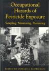 Occupational Hazards Of Pesticide Exposure : Sampling, Monitoring, Measuring - Book