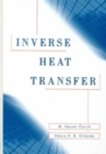 Inverse Heat Transfer : Fundamentals and Applications - Book