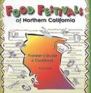 Food Festivals of Northern California : Traveler's Guide and Cookbook - Book