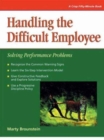 Handling the Difficult Employee : Solving Performance Problems - Book