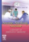 Anyone, Anything, Anytime : A History of Emergency Medicine - Book