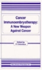Cancer Immunoembryotherapy : A New Weapon Against Cancer - Book