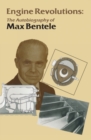 Engine Revolutions : The Autobiography of Dr. Max Bentele - Book