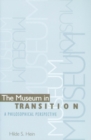 The Museum in Transition : A Philosophical Perspective - Book