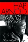 Hap Arnold and the Evolution of American Airpower - Book
