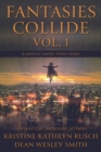 Fantasies Collide, Vol. 1 : A Fantasy Short Story Series - Book