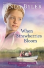 When Strawberries Bloom : A Novel Based On True Experiences From An Amish Writer! - Book