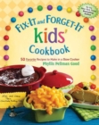 Fix-It and Forget-It kids' Cookbook : 50 Favorite Recipes To Make In A Slow Cooker - Book