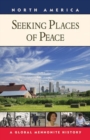 Seeking Places of Peace : A Global Mennonite History - Book