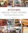 Kitchen Ideas That Work : Creative Design Solutions for Your Home - Book
