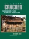 Classic Cracker : Florida's Wood-Frame Vernacular Architecture - Book