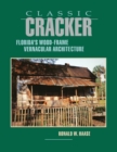 Classic Cracker : Florida's Wood-Frame Vernacular Architecture - Book