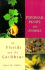Poisonous Plants and Animals of Florida and the Caribbean - Book