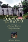 Spiritual Florida : A Guide to Retreat Centers and Religious Sites in Florida and Nearby - Book