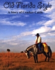 Old Florida Style : A Story of Cracker Cattle - Book