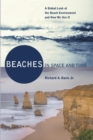 Beaches in Space and Time : A Global Look at the Beach Environment and How We Use It - Book