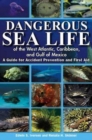 Dangerous Sea Life of the West Atlantic, Caribbean, and Gulf of Mexico : A Guide for Accident Prevention and First Aid - eBook