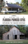 Guide to Florida Pioneer Sites : Exploring the Cracker Heritage - eBook