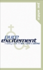 Pure Excitement: a Radical, Righteous Approach to Sex, Love and Dating - Book