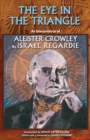 The Eye in the Triangle : An Interpretation of Aleister Crowley - Book