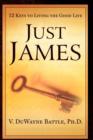 Just James : 12 Keys to Living the Good Life - Book
