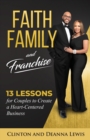 Faith, Family, and Franchise : 13 Lessons for Couples to Create a Heart-Centered Business - Book