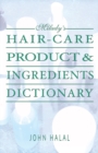Hair Care Product and Ingredients Dictionary - Book