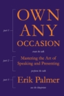 Own Any Occasion : Mastering the Art of Speaking and Presenting - Book